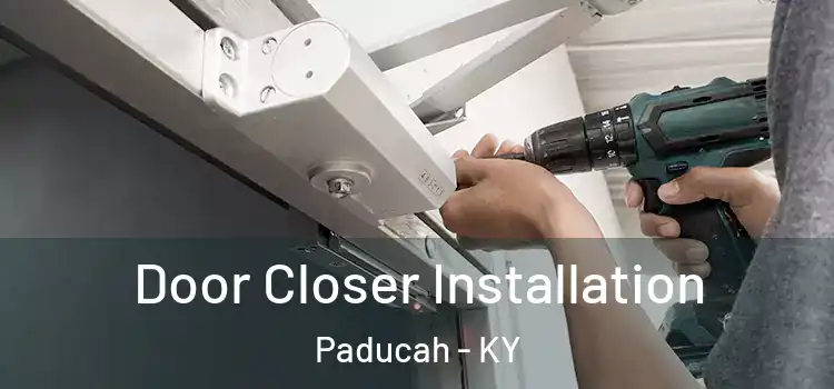 Door Closer Installation Paducah - KY