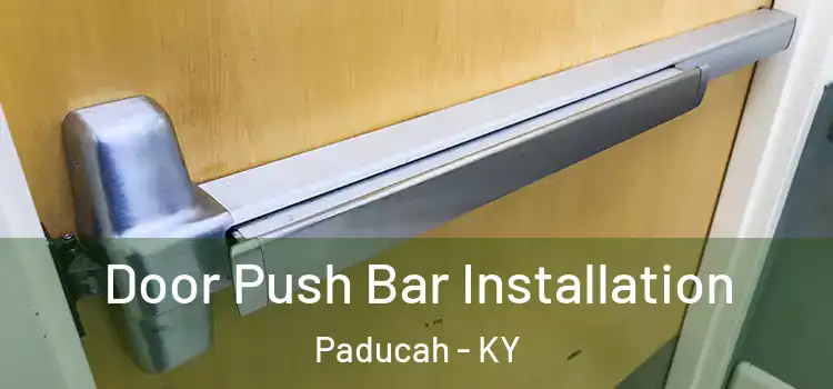 Door Push Bar Installation Paducah - KY